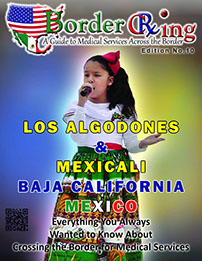 LATEST EDITION: "A Guide to Medical  Services across the Border" Visiting Yuma and Los Algodones, Mexico, magazine. Delivering Oct 2023